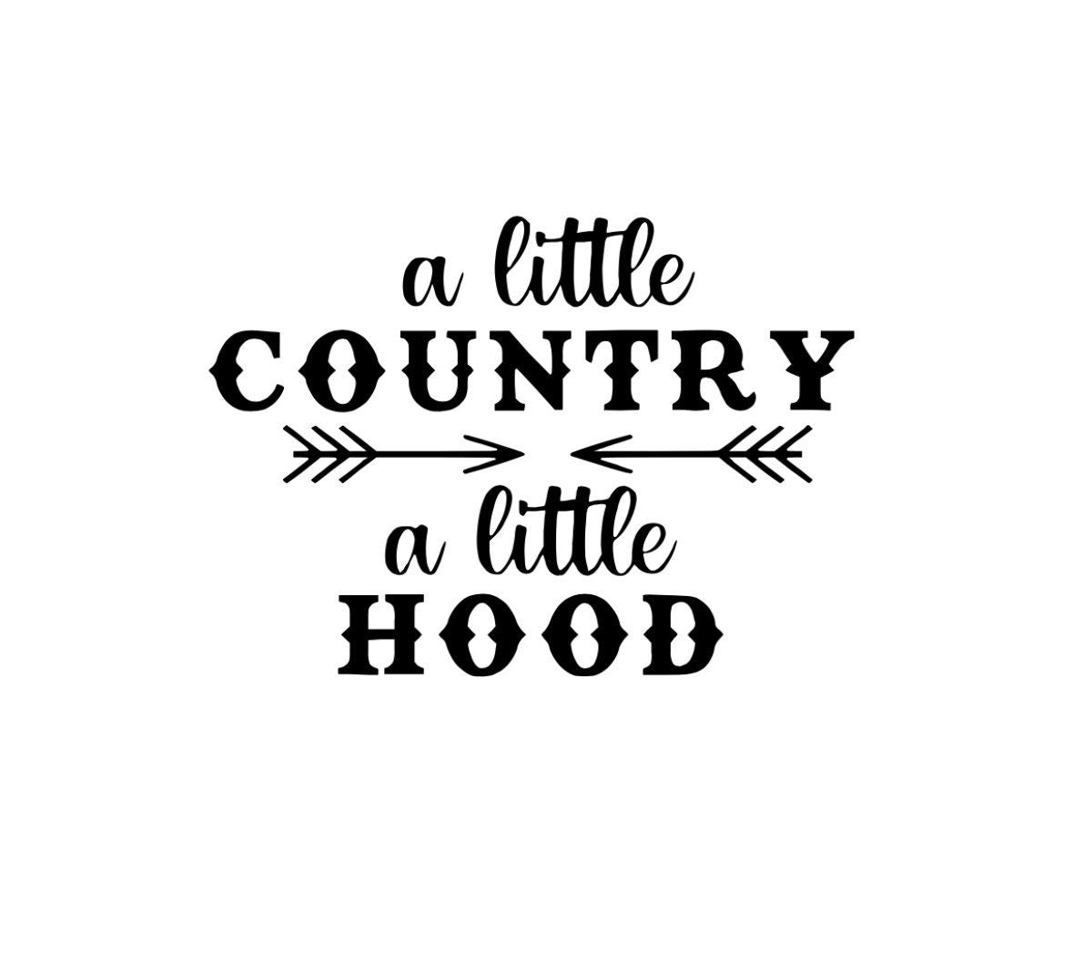 Decal A Little Country A Little Hood Die Cut Vinyl Decal