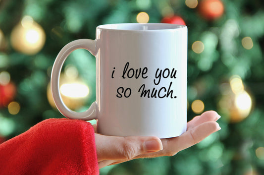 Mug I Love You So Much Coffee Mug